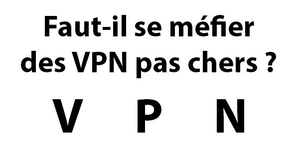 VPN pas cher risque