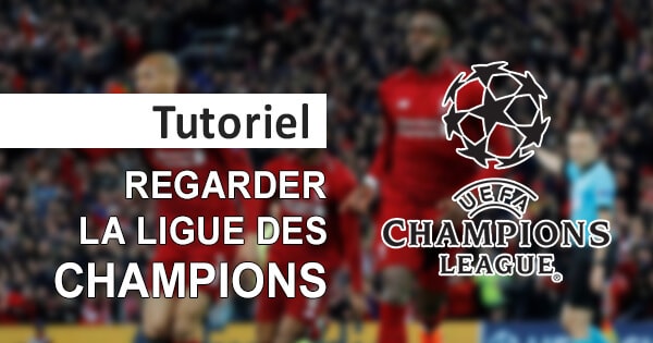 Regarder la Ligue des Champions en streaming gratuit : astuce détaillée